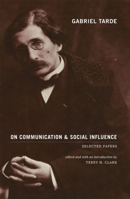 Book cover of: Gabriel Tarde On Communication and Social Influence