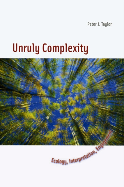 Book cover of: Unruly Complexity. By: Peter J. Taylor