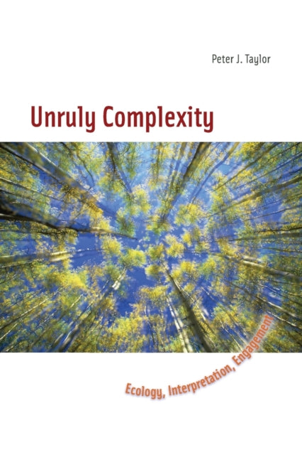 Book cover of: Unruly Complexity. By: Peter J. Taylor
