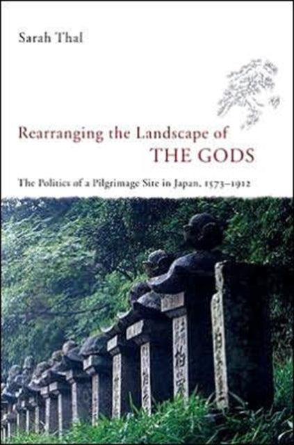 Book cover of: Rearranging the Landscape of the Gods. By: Sarah Thal