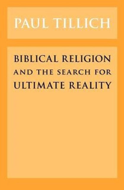 Book cover of: Biblical Religion and the Search for Ultimate Reality. By: Paul Tillich