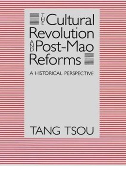 Book cover of: Cultural Revolution and Post-Mao Reforms. By: Tang Tsou