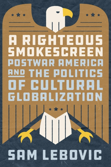 Book cover of: Righteous Smokescreen. By: Sam Lebovic