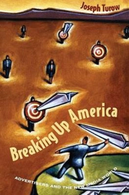 Book cover of: Breaking Up America. By: Joseph Turow