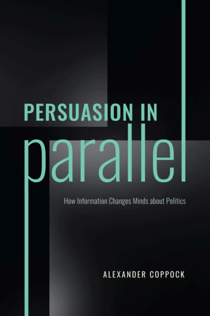 Book cover of: Persuasion in Parallel. By: Alexander Coppock