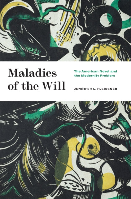 Book cover of: Maladies of the Will. By: Jennifer L. Fleissner