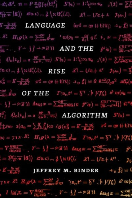 Book cover of: Language and the Rise of the Algorithm. By: Jeffrey M. Binder
