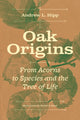 Book cover of: Oak Origins. By: Andrew L. Hipp