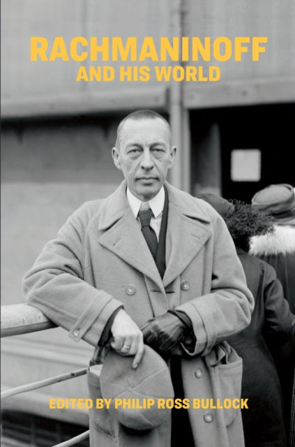 Book cover of: Rachmaninoff and His World. By: Philip Ross Bullock