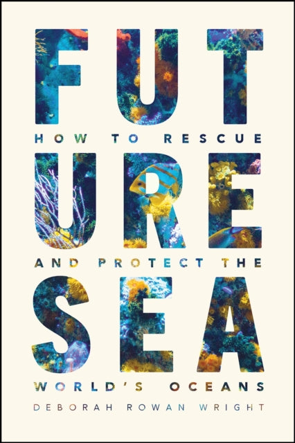Book cover of: Future Sea. By: Deborah Rowan Wright