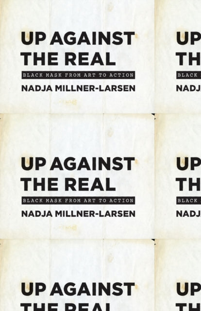 Book cover of: Up Against the Real. By: Nadja Millner-Larsen
