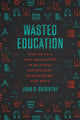 Book cover of: Wasted Education. By: John D. Skrentny