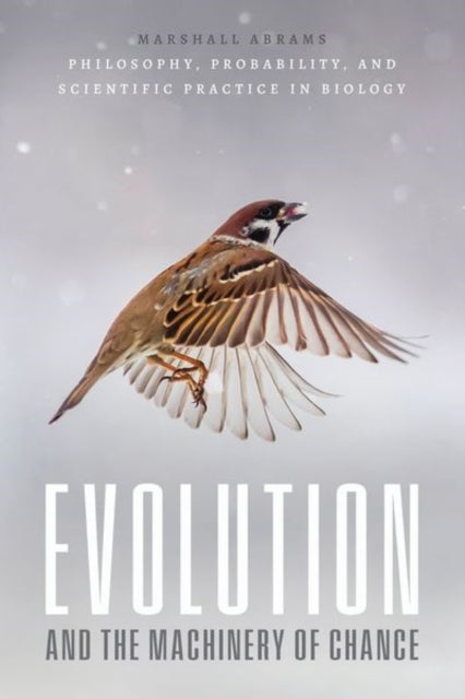 Book cover of: Evolution and the Machinery of Chance. By: Marshall Abrams