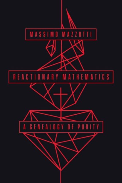 Book cover of: Reactionary Mathematics. By: Massimo Mazzotti