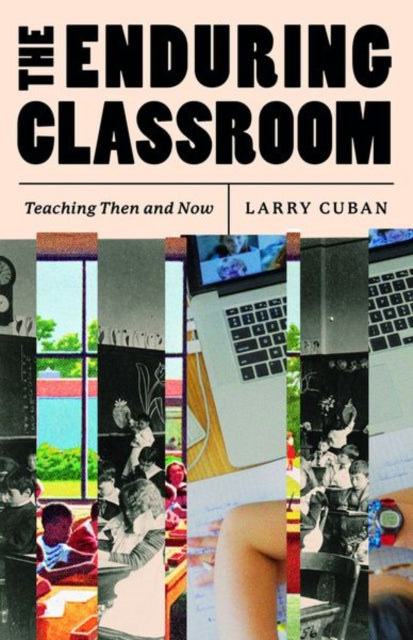 Book cover of: Enduring Classroom. By: Larry Cuban