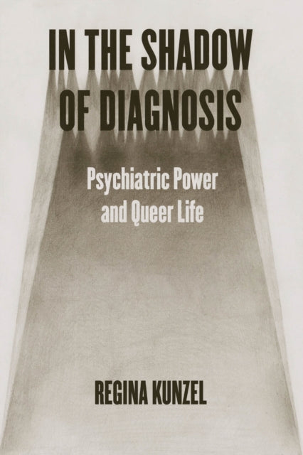 Book cover of: In the Shadow of Diagnosis. By: Regina Kunzel
