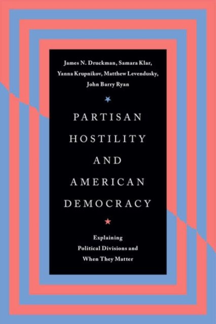 Book cover of: Partisan Hostility and American Democracy. By: James N. Druckman