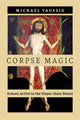 Book cover of: Corpse Magic. By: Michael Taussig