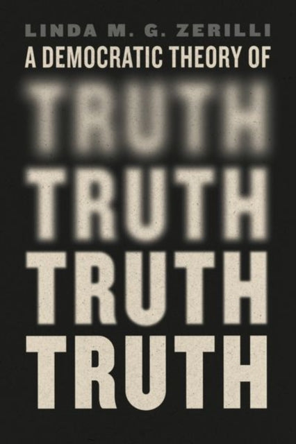 Book cover of: Democratic Theory of Truth. By: Linda M. G. Zerilli