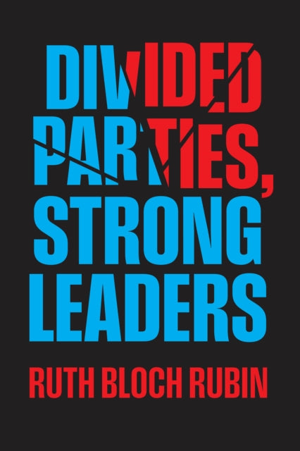 Book cover of: Divided Parties, Strong Leaders. By: Ruth Bloch Rubin