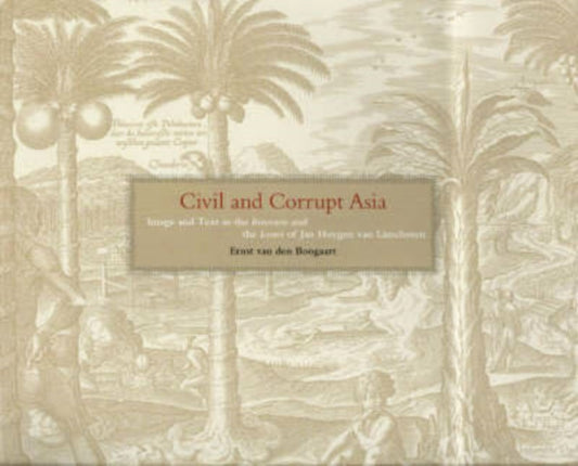 Book cover of: Civil and Corrupt Asia. By: Ernst van den Boogaart