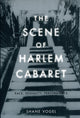 Book cover of: Scene of Harlem Cabaret. By: Shane Vogel