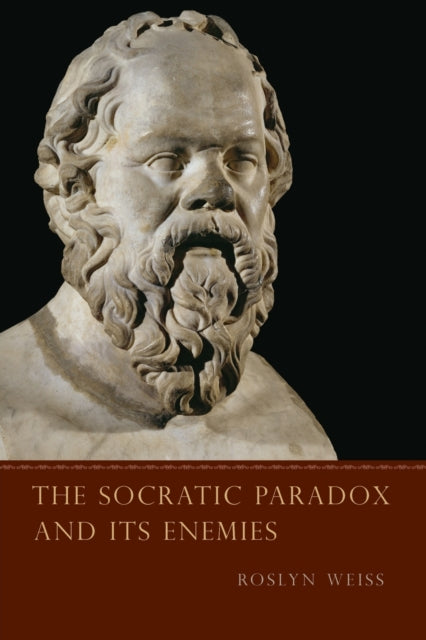 Book cover of: Socratic Paradox and Its Enemies. By: Roslyn Weiss