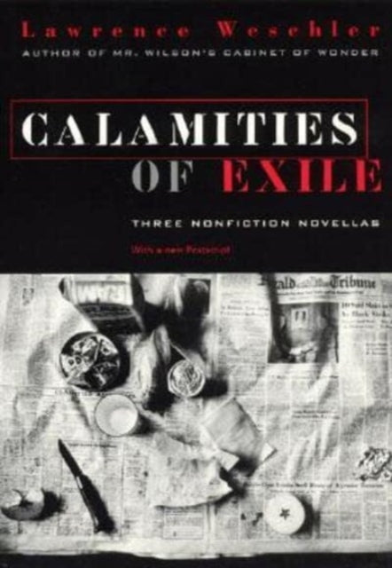 Book cover of: Calamities of Exile. By: Lawrence Weschler