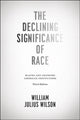 Book cover of: Declining Significance of Race – Blacks and Changing American Institutions, Third Edition. By: Wilson, William J.