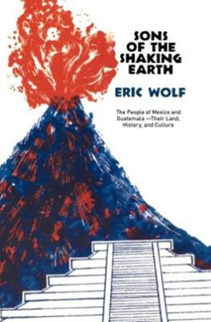 Book cover of: Sons of the Shaking Earth. By: Eric Wolf, Eric R. Wolf