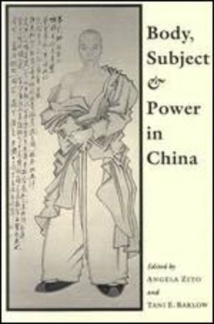 Book cover of: Body, Subject, and Power in China