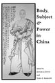 Book cover of: Body, Subject, and Power in China