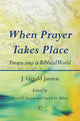 Book cover of: When Prayer Takes Place. By: J. Gerald Janzen