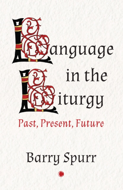 Book cover of: Language in the Liturgy. By: Barry Spurr