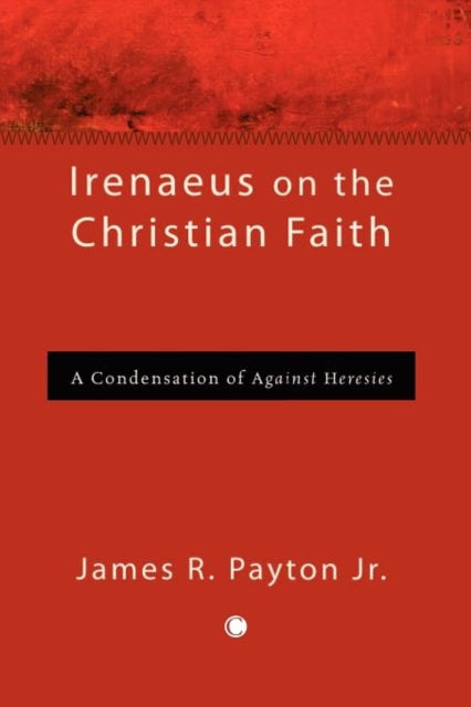 Book cover of: Irenaeus on the Christian Faith. By: Payton, James R., Jr.