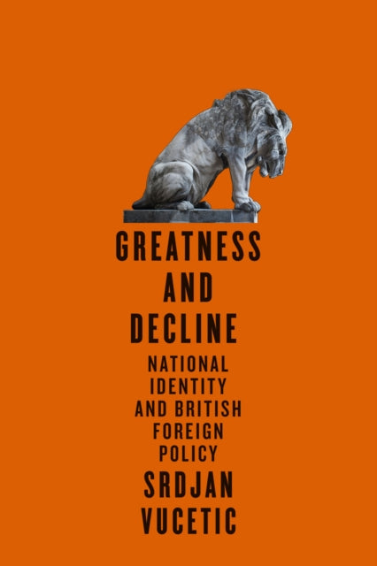 Book cover of: Greatness and Decline. By: Srdjan Vucetic