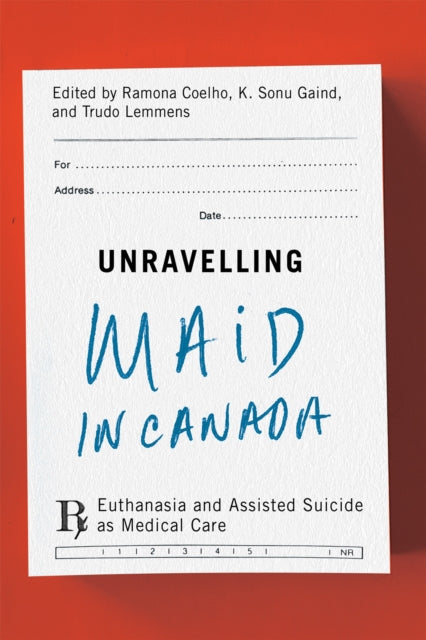 Book cover of: Unravelling MAiD in Canada. By: Ramona Coelho