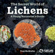 Book cover of: Secret World of Lichens. By: Troy McMullin