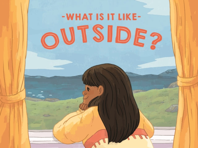 Book cover of: What Is It Like Outside?. By: Inhabit Education