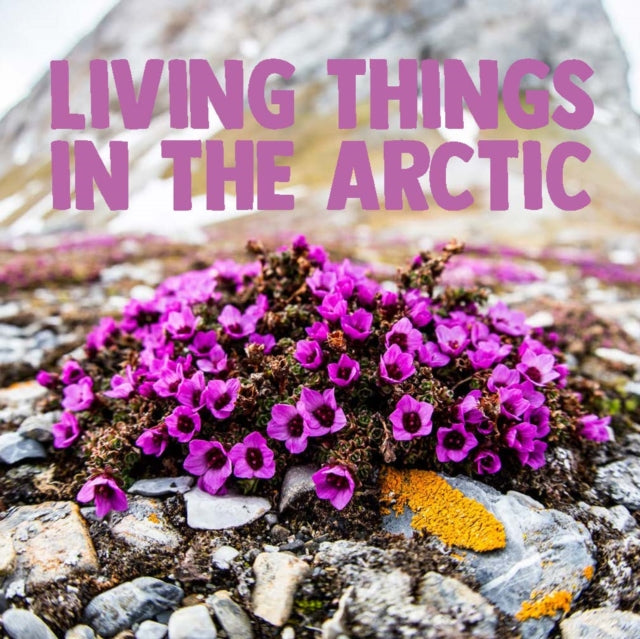 Book cover of: Living Things in the Arctic. By: Inhabit Education