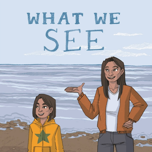 Book cover of: What We See. By: Inhabit Education