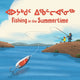 Book cover of: Fishing in the Summertime. By: Monica Ittusardjuat