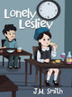 Book cover of: Lonely Lesliey. By: J. H. Smith
