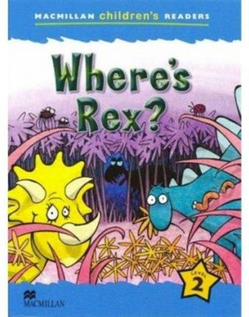 Book cover of: Macmillan Children's Reader Where's Rex? International Level 2. By: Paul Shipton
