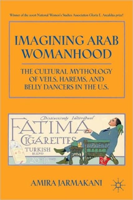 Book cover of: Imagining Arab Womanhood. By: Amira Jarmakani