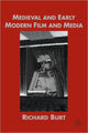 Book cover of: Medieval and Early Modern Film and Media. By: Richard Burt