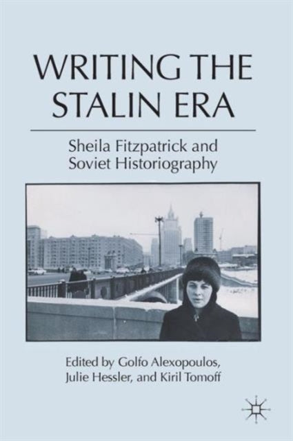 Book cover of: Writing the Stalin Era. By: Golfo Alexopoulos