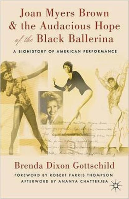 Book cover of: Joan Myers Brown and the Audacious Hope of the Black Ballerina. By: Brenda Dixon Gottschild