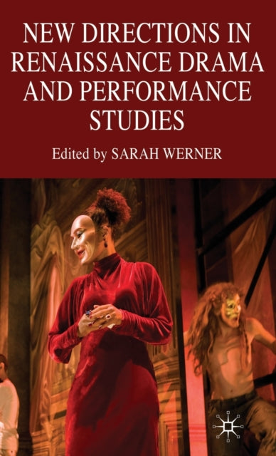 Book cover of: New Directions in Renaissance Drama and Performance Studies. By: Sarah Werner