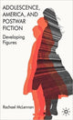 Book cover of: Adolescence, America, and Postwar Fiction